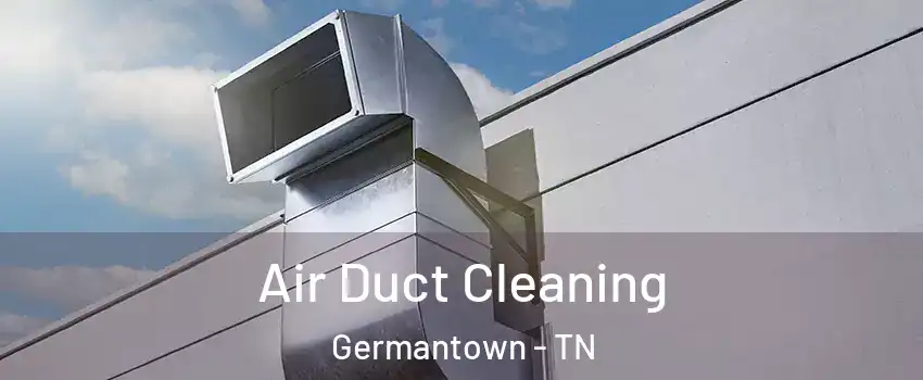  Air Duct Cleaning Germantown - TN