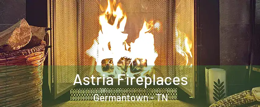  Astria Fireplaces Germantown - TN