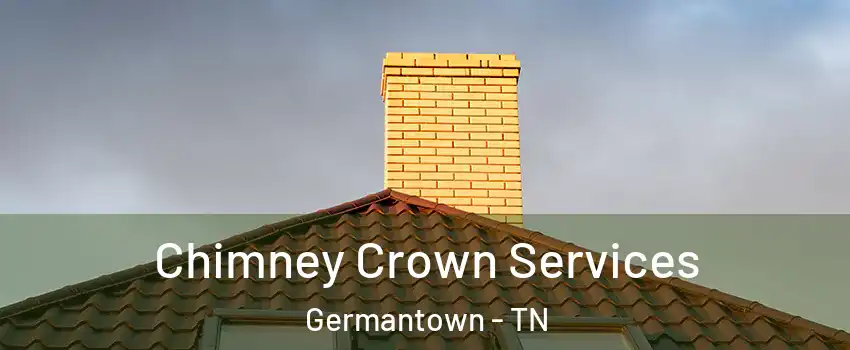 Chimney Crown Services Germantown - TN