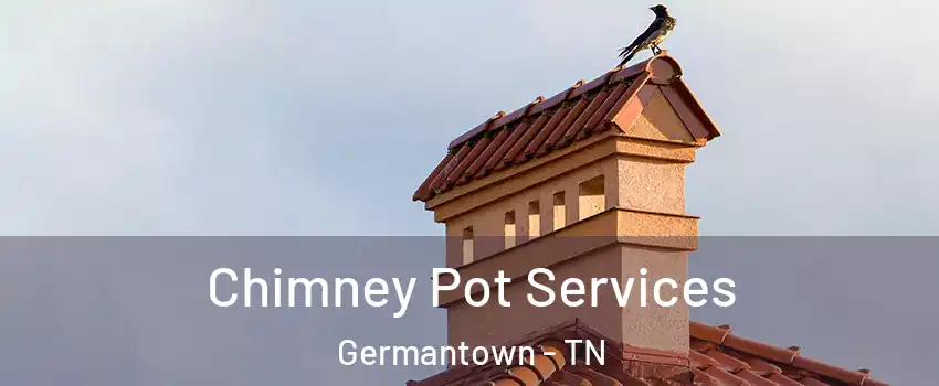  Chimney Pot Services Germantown - TN
