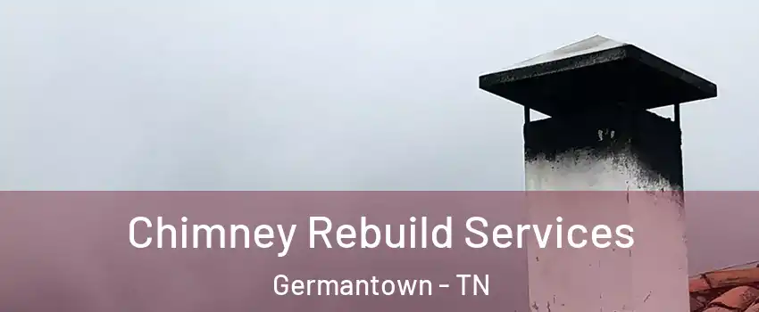  Chimney Rebuild Services Germantown - TN