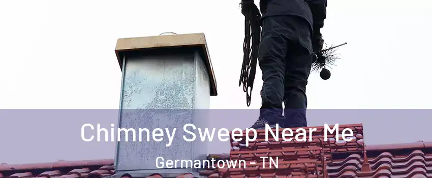  Chimney Sweep Near Me Germantown - TN