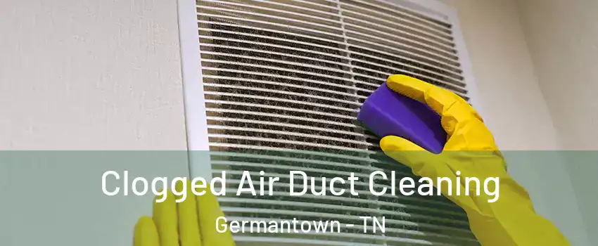  Clogged Air Duct Cleaning Germantown - TN