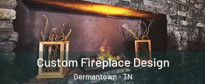  Custom Fireplace Design Germantown - TN