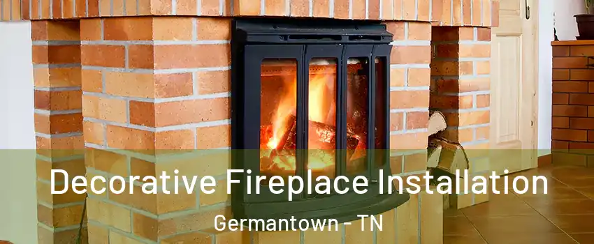  Decorative Fireplace Installation Germantown - TN