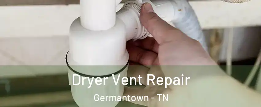  Dryer Vent Repair Germantown - TN