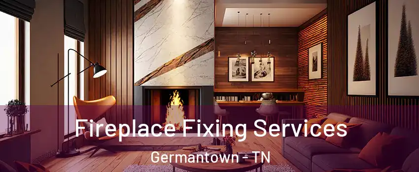  Fireplace Fixing Services Germantown - TN
