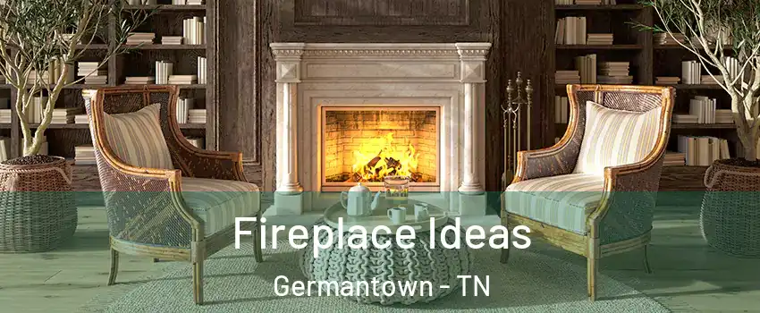  Fireplace Ideas Germantown - TN