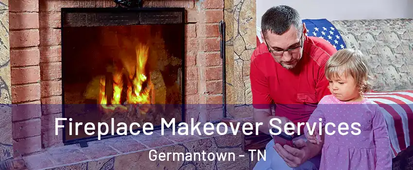  Fireplace Makeover Services Germantown - TN