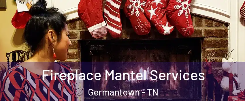  Fireplace Mantel Services Germantown - TN