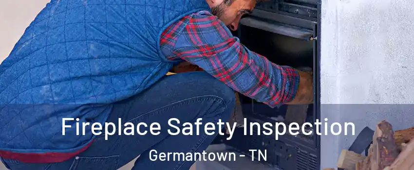  Fireplace Safety Inspection Germantown - TN