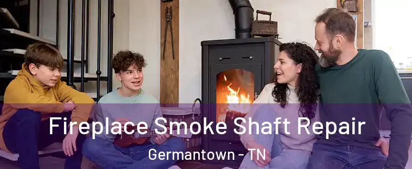  Fireplace Smoke Shaft Repair Germantown - TN
