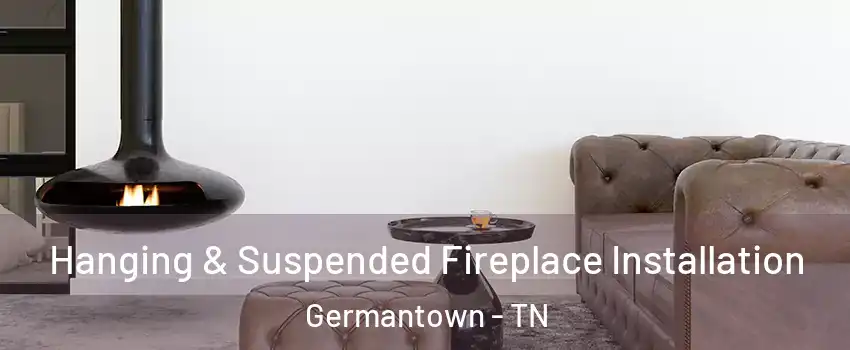  Hanging & Suspended Fireplace Installation Germantown - TN