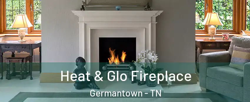  Heat & Glo Fireplace Germantown - TN