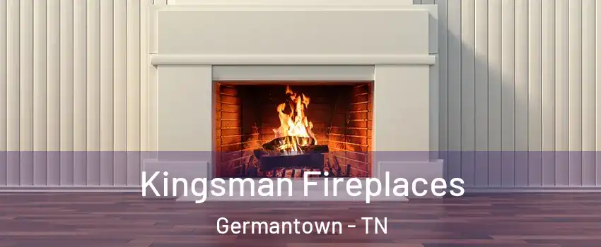  Kingsman Fireplaces Germantown - TN