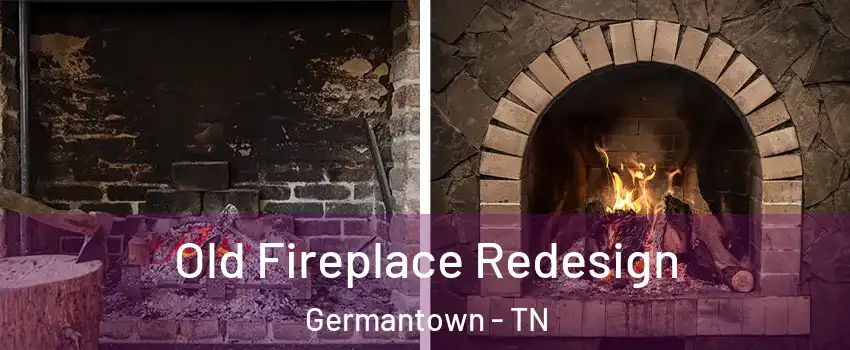  Old Fireplace Redesign Germantown - TN