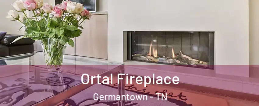 Ortal Fireplace Germantown - TN
