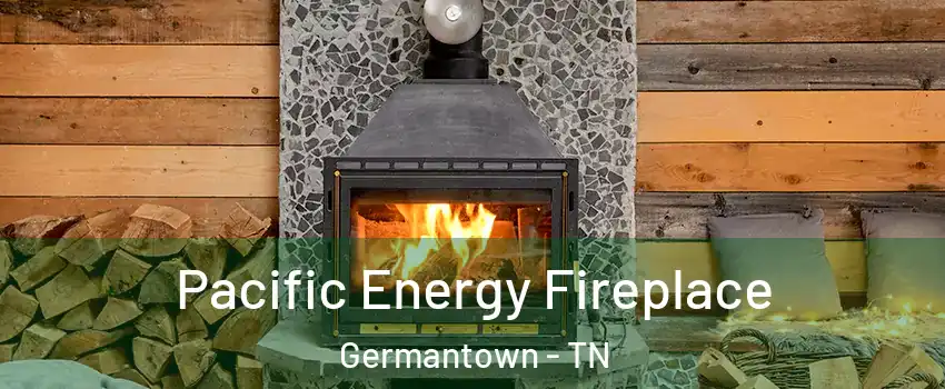  Pacific Energy Fireplace Germantown - TN