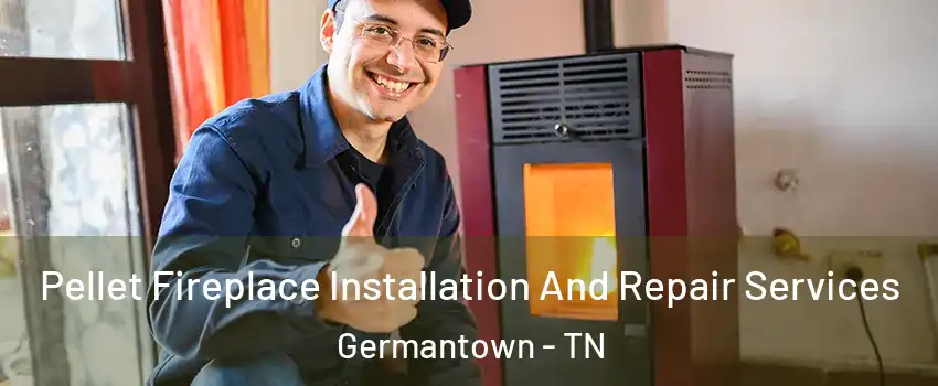  Pellet Fireplace Installation And Repair Services Germantown - TN