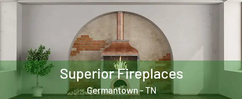  Superior Fireplaces Germantown - TN