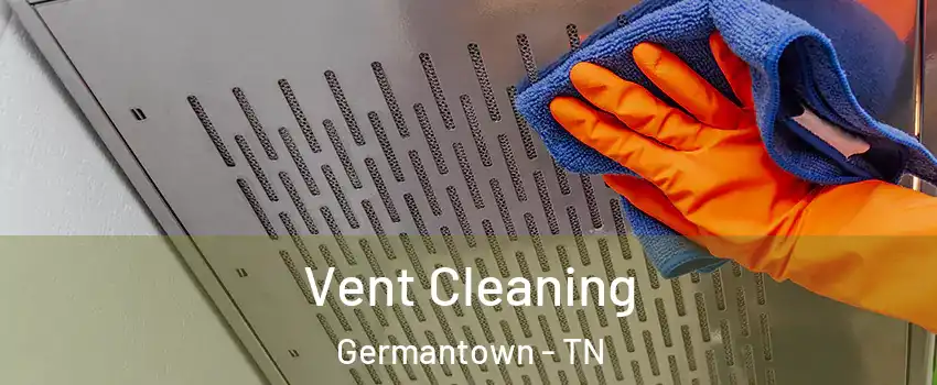  Vent Cleaning Germantown - TN