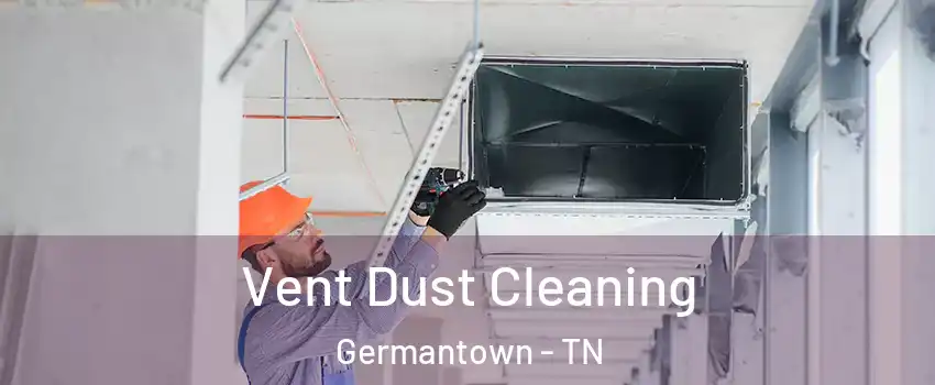  Vent Dust Cleaning Germantown - TN